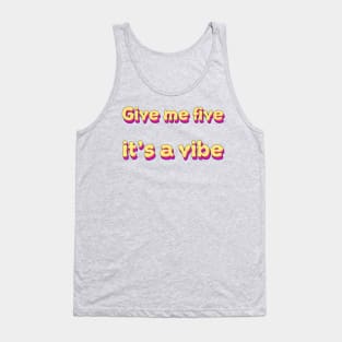 Give Me Five It's A Vibe Tank Top